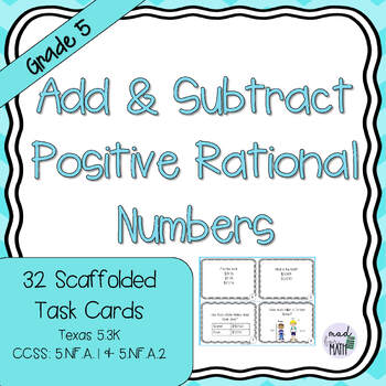 Preview of 5th Add & Subtract Positive Rational Numbers Task Cards 5.3K 5.NF.A.1 5.NF.A.2