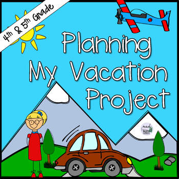 Preview of Grades 4 & 5 Real Life Math Application Project - Planning a Vacation