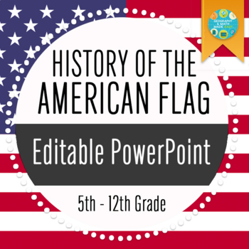 Preview of NEW! US American History: History of the U.S American Flag PowerPoint (Editable)
