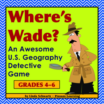 Preview of WHERE'S WADE? • A U.S. Geography Game • GRADES 4–6