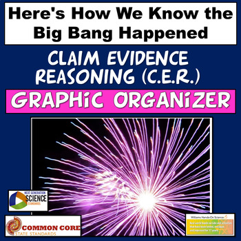 Preview of NGSS Claim Evidence Reasoning (CER) Big Bang Graphic Organizer
