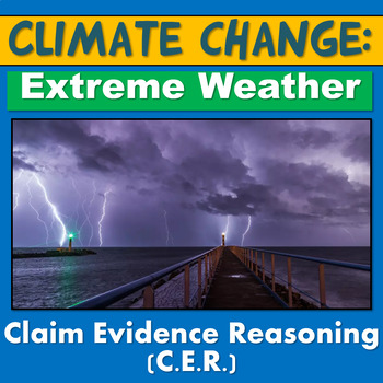 Preview of Climate Change Reading & Worksheet Extreme Weather Claim Evidence Reasoning CER