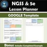 NGSS and 5e Editable Lesson Planning Template GOOGLE DOC