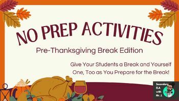 Preview of NO-PREP Activities (Pre-Thanksgiving Break Edition)