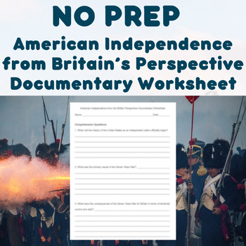 Preview of NO PREP - American Independence from Britain's Perspective Documentary Worksheet