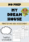 NO PREP - Area & Perimeter Assessment "My Dream House"