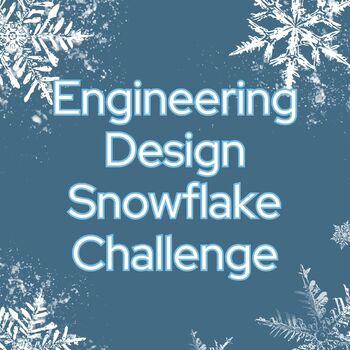 Preview of NO PREP Engineering Design Snowflake Challenge