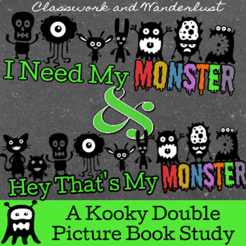 NO PREP I Need My Monster and Hey, That's My Monster Picture Book Study Combo