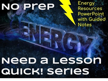 Preview of NO PREP Need A Lesson Quick! Series - Guided Notes for Energy Resources Ppt