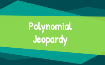 Preview of NO PREP Adding, Subtracting, and Multiplying POLYNOMIAL JEOPARDY