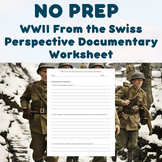 NO PREP - WWII From the Swiss Perspective Documentary Worksheet