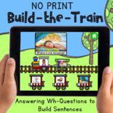 NO PRINT Build-the-Train: Wh- Questions + Sentence Buildin