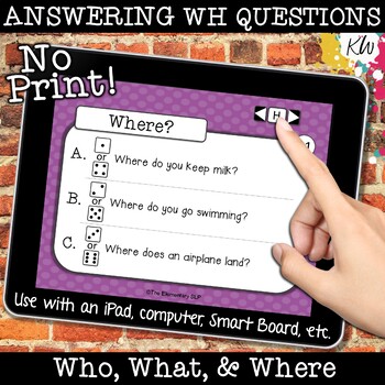 Preview of NO PRINT WH Questions Game: Answering Who, What, Where (Distance Learning)