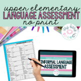 NO PRINT Upper Elementary Informal Language Assessment for