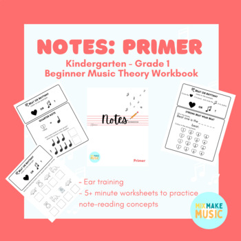 Preview of NOTES: PRIMER Kindergarten-Grade 1 Beginner Music Theory Workbook