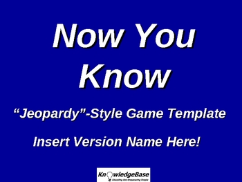 Preview of NOW YOU KNOW "Jeopardy"-Style Powerpoint Game Template