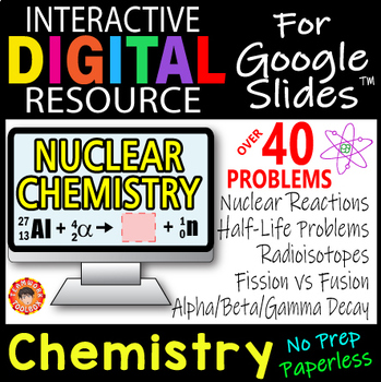 Preview of NUCLEAR CHEMISTRY ~ Interactive Digital Resource for Google Slides ~