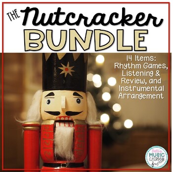 Preview of NUTCRACKER BUNDLE! 11 Rhythm Games, Listening & Review Questions, Orff Arr.