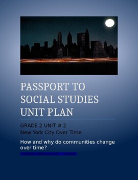 Preview of NYCDOE Passport S.S.   Grade 2   Unit Plan      Unit: 2 New York City Over Time