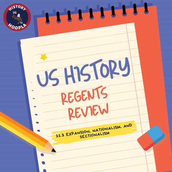 Preview of NYS US History Regents Review: 11.3 Expansion, Nationalism, and Sectionalism