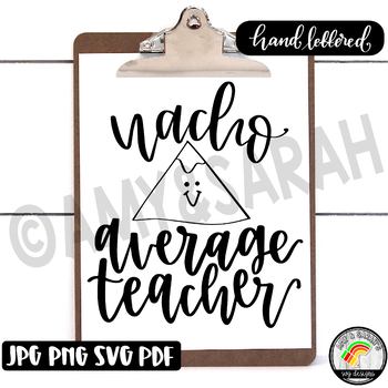 Download Nacho Average Teacher By Amy And Sarah S Svg Designs Tpt