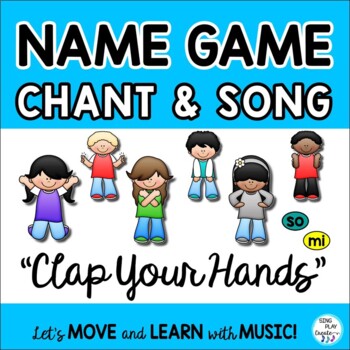 Preview of Name Game Chant and Song & Activities: "Clap Your Hands": Preschool, K-2 Music