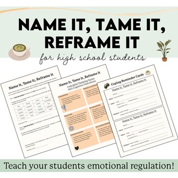 Preview of Name It, Tame It, Reframe It SEL worksheets for high school emotional regulation