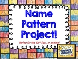 Name Pattern Project... fun on 100th day or ANY DAY! :)