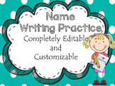 Customized Name Writing Practice!  (All Editable)