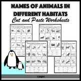 Names of Animals in Different Habitats Cut and Paste Worksheets