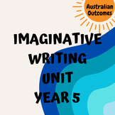 Narrative Imaginative Writing unit Year 5 Australian Outco