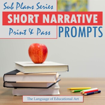 Preview of Narrative Sub Plans Prompts — ELA — Print & Pass — Independent Work — CCSS