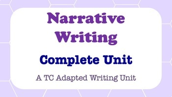 Preview of Narrative Writing - A TC Adapted Writing Unit
