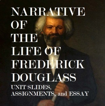 Preview of Narrative of the Life of Frederick Douglass Unit Slides/Activities/Essay