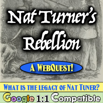 Preview of Nat Turner's Rebellion Student Web Quest | What is Nat Turner's Legacy?