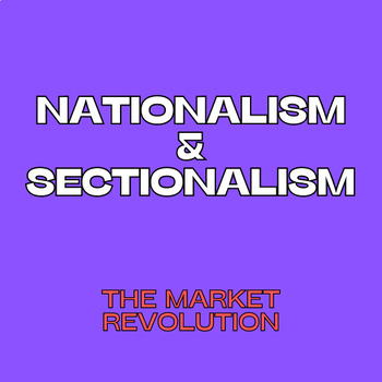 Preview of Nationalism and Sectionalism: The Market Revolution