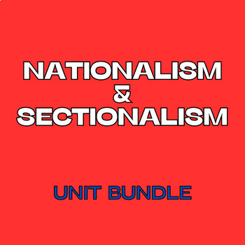 Preview of Nationalism and Sectionalism: Unit Bundle