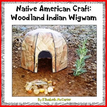 Preview of Native American Studies Craft: Woodland Indian Wigwam
