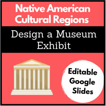 Preview of Native American Cultural Regions Project - Design a Museum Exhibit - Digital