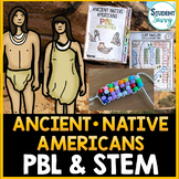 Native Americans | Ancient Americans PBL & STEM