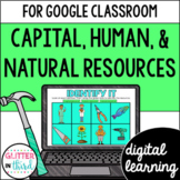 Natural, Human, & Capital Resources for Google Classroom E