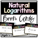 Natural Logarithms - Algebra 2 Boom Cards