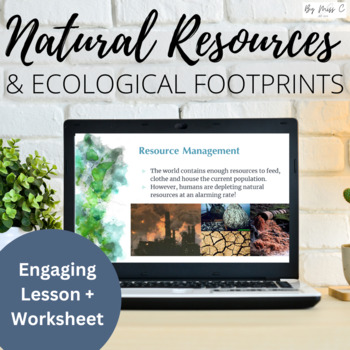 Preview of Natural Resources & Ecological Footprint: lesson content + activities +worksheet