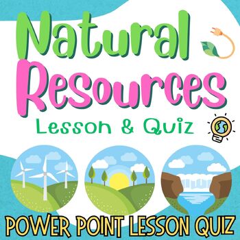 Preview of Natural Resources  Renewable Non-Renewable PowerPoint Lesson Slides for 2nd,3,rd