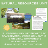 Natural Resources Unit - 7 lessons + Guided Inquiry Project