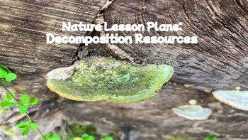 Preview of Nature Lesson Plans: Decomposition Resources