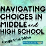 Navigating Choices in Middle or High School Google Drive™ 