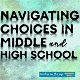 Navigating Choices in Middle or High School--Great Discuss