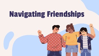 Preview of Navigating Friendships -social skills/scenarios