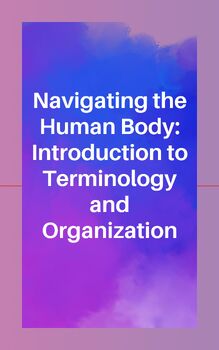 Preview of Navigating the Human Body: Introduction to Terminology and Organization